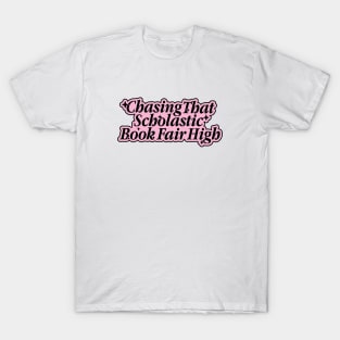 Chasing That Book Fair High T-Shirt